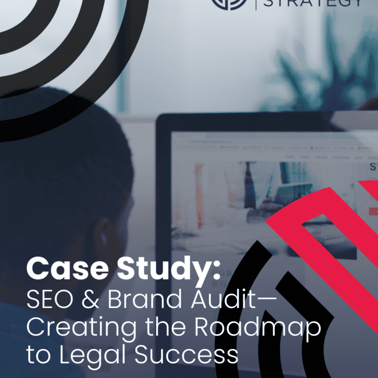 Case Study SEO & Brand Audit—Creating the Roadmap to Legal Success